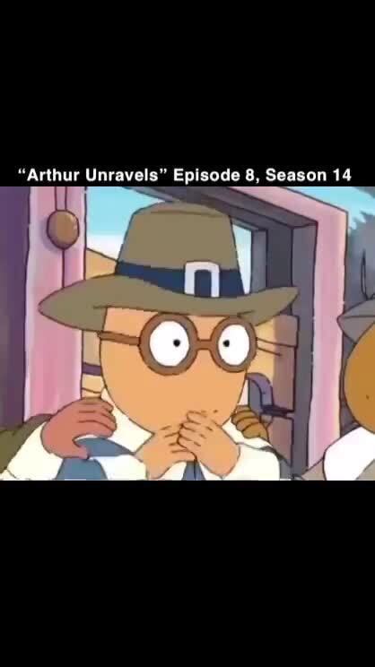 "Arthur Unravels" Episode 8, Season 14 - iFunny