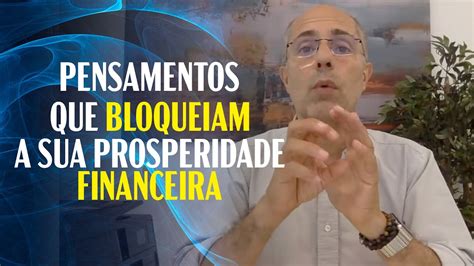 Pensamentos Que Bloqueiam A Sua Prosperidade Financeira YouTube