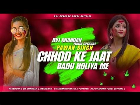 Chhod Ke Jaat Badu Jaan 2024 Holi Remix Bhojpuri Holi Song Pawan