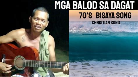 Bisaya Christian Song Bisaya Christian Song 1970s Mga Balod Sa