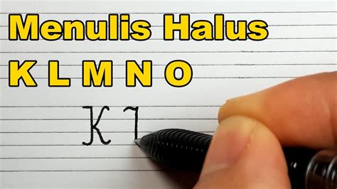 Cara Menulis Halus Huruf Tegak Bersambung K L M N O Variasi Huruf Besar