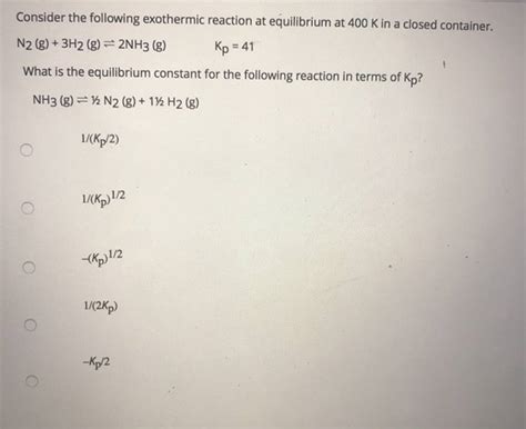 Solved Kp 41 Consider The Following Exothermic Reaction At