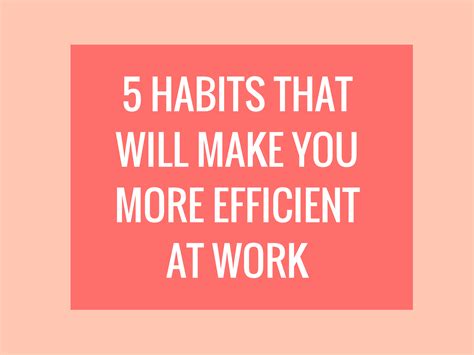 Habits That Will Make You More Efficient At Work The Nerdy Me