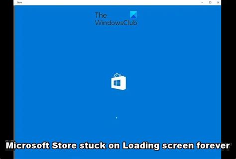 Microsoft Store Stuck On Loading Screen Forever