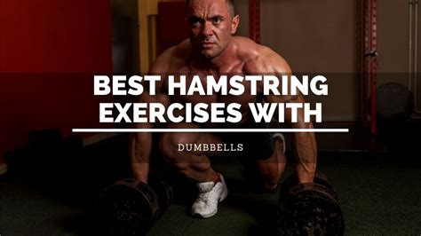 8 Epic Hamstring Exercises With Dumbbells - Lift Big Eat Big