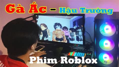 Hậu Trường Phim Gà Ác Minh Gà Phim Giang Hồ Roblox Cộng đồng Việt Nam đang Nổi Youtube