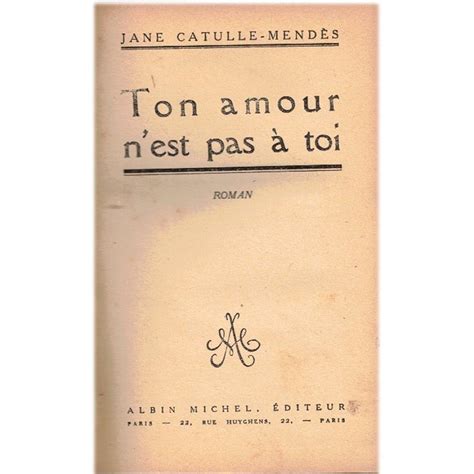 Ton amour n est pas à toi Jane Catulle Mendès 1927 roman sentimental