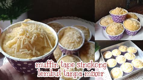 MUFFIN TAPE SINGKONG LBUT TANPA MIXER OVEN TANGKRING YouTube