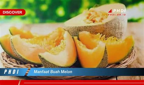 Ketahui 5 Manfaat Buah Melon Untuk Kesehatan Yang Jarang Diketahui