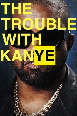 The Trouble with KanYe (2023) - Trakt