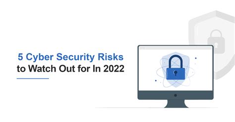 5 Cyber Security Risks To Watch Out For In 2022