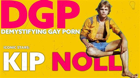 The FIRST TWINK Superstar Of Gay Erotica KIP NOLL Iconic Stars Video Essay YouTube
