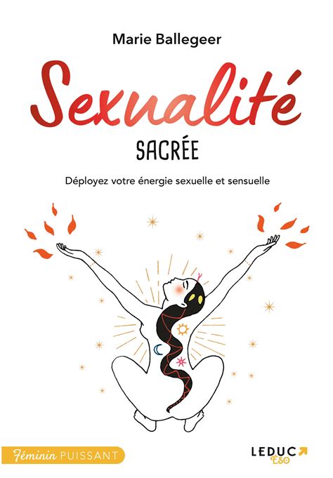 Sexualité Sacrée Déployez Votre énergie Sexuelle Et Sensuelle Marie