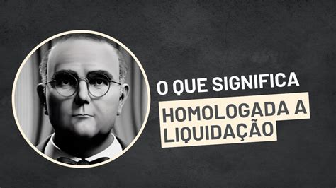 Homologada A Liquidação - O que Significa Homologada a Liquidação em Processos Trabalhistas ...