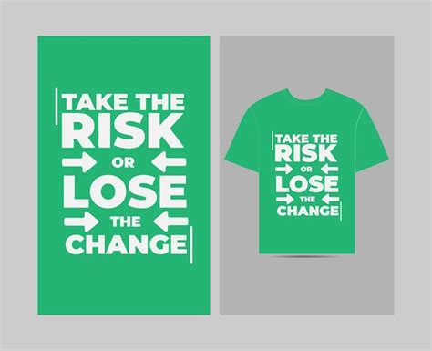 Premium Vector Take The Risk Or Lose The Change Typography T Shirt