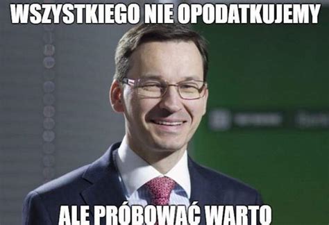 Premier Mateusz Morawiecki Memy Humor Dowcipy Kawa Y Sadurski