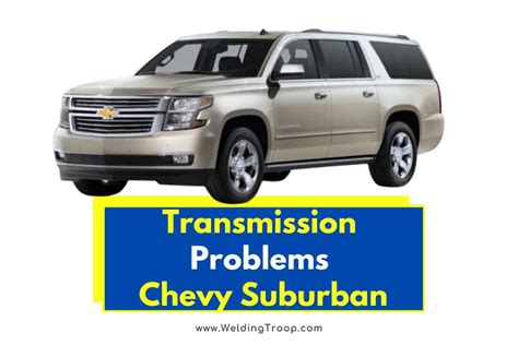 Chevrolet Suburban Transmission Problems Here Is How To Fix