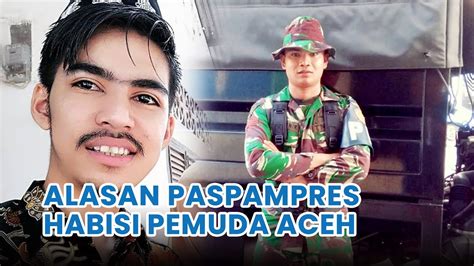 Penyebab Oknum Paspampres Culik Dan Habisi Pemuda Aceh YouTube