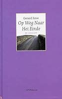 Op Weg Naar Het Einde By Gerard Reve Reviews Discussion Bookclubs