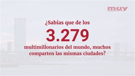 Estas Son Las Ciudades Con Más Multimillonarios