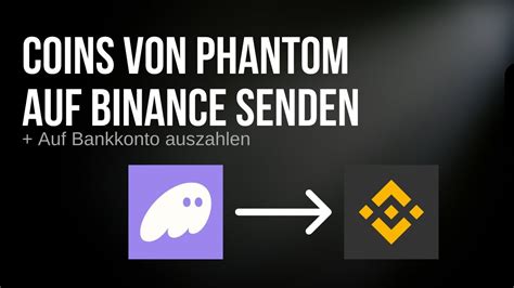 Solana Von Phantom Wallet Auf Binance Senden Auf Bankkonto Auszahlen