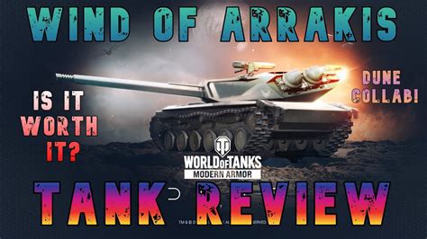 Wind Of Arrakis Is It Worth It Tank Review Ll Wot Console World Of