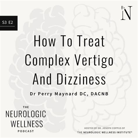 How To Treat Complex Vertigo And Dizziness The Neurologic Wellness Institute