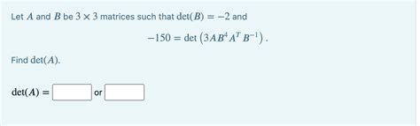 Solved Let A And B Be Matrices Such That Det B And Chegg