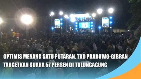 Tulungagung Optimis Menang Satu Putaran Tkd Prabowo Gibran Targetkan