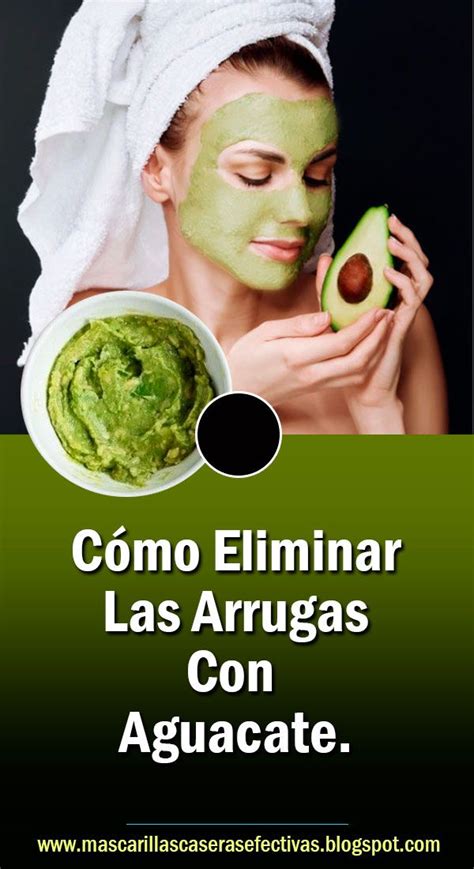 C Mo Eliminar Las Arrugas Con Aguacate Como Eliminar Las Arrugas