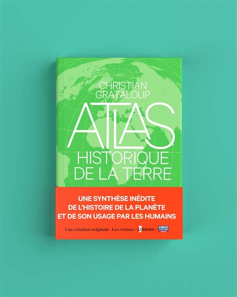 Atlas historique de la Terre Christian Grataloup Les Arènes