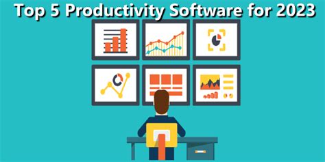 Top 5 Productivity Software For 2023 Boost Your Efficiency And