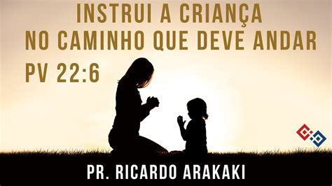 Instrui A Crian A No Caminho Que Deve Andar Prov Rbios Pr