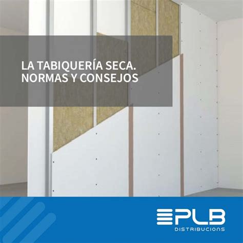 TABIQUERÍA SECA NORMAS Y CONSEJOS Distribucions PLB1