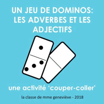 Les Adverbes Et Les Adjectifs Un Jeu De Dominos By La Classe De Mme