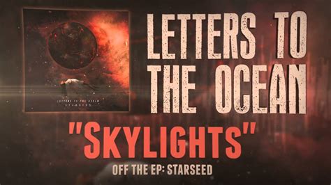 Letters To The Ocean Skylights Youtube