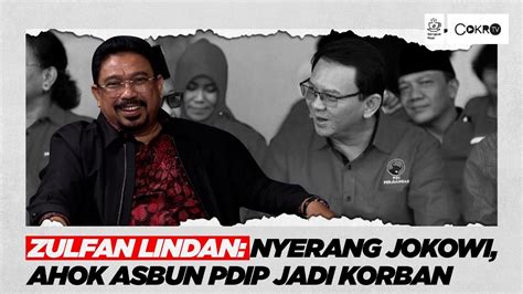 Zulfan Lindan AHOK ASBUN NYERANG JOKOWI PDIP JADI KORBAN Seruput