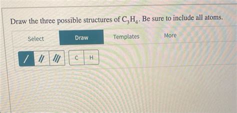 Solved Draw The Three Possible Structures Of C H Be Sure Chegg