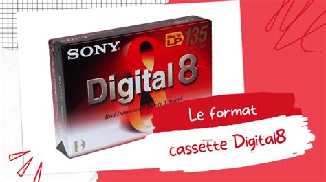 La Cassette Digital 8 Explications Techniques Numériser Vhs