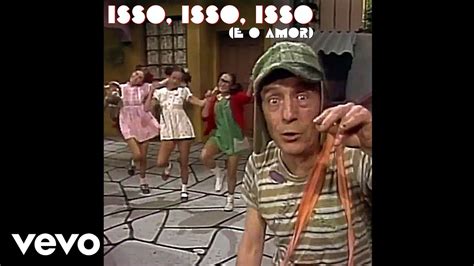 Chaves Isso Isso Isso O Amor Youtube