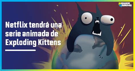 Exploding Kittens tendrá serie y nuevo juego gracias a Netflix Power