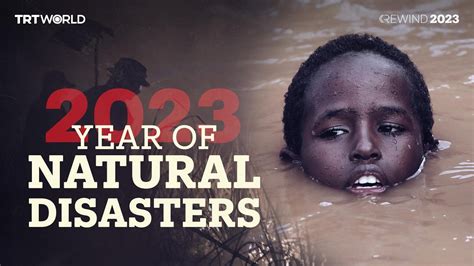 2023 In Review A Year Of Natural Disasters YouTube