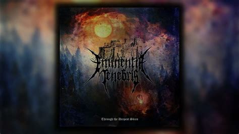 Eminentia Tenebris Through The Deepest Skies Full Album Youtube