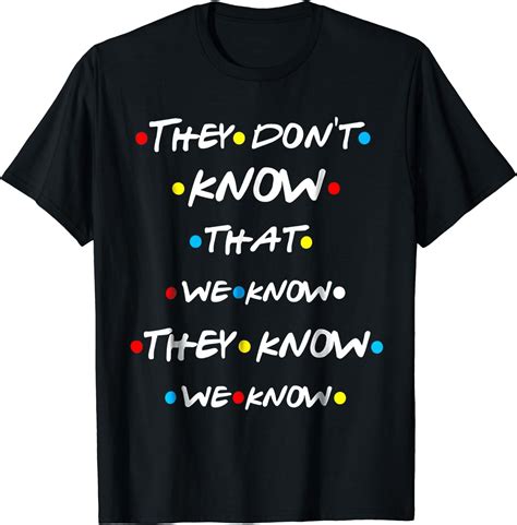 GOSMITH They Don't Know That We Know They Know We Know T Shirt Black