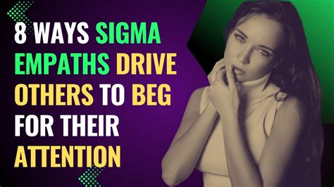 8 Ways Sigma Empaths Drive Others To Beg For Their Attention Npd