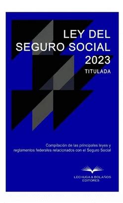 Ley Del Seguro Social Titulada Compilaci N De Las Principales