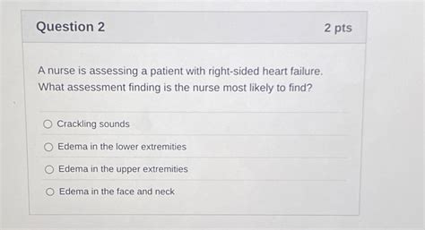 Solved Question 22 PtsA Nurse Is Assessing A Patient With Chegg