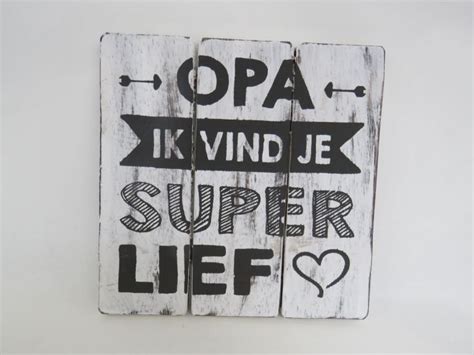 Houten Tekstbord Opa Ik Vind Je Super Lief Momenten Van Leven