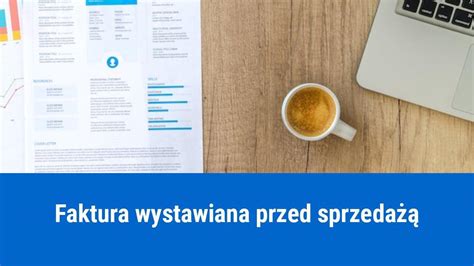 Czy Mo Na Wystawi Faktur Przed Wydaniem Towaru