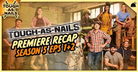 Tough As Nails Season Premiere Recap Robhasawebsite